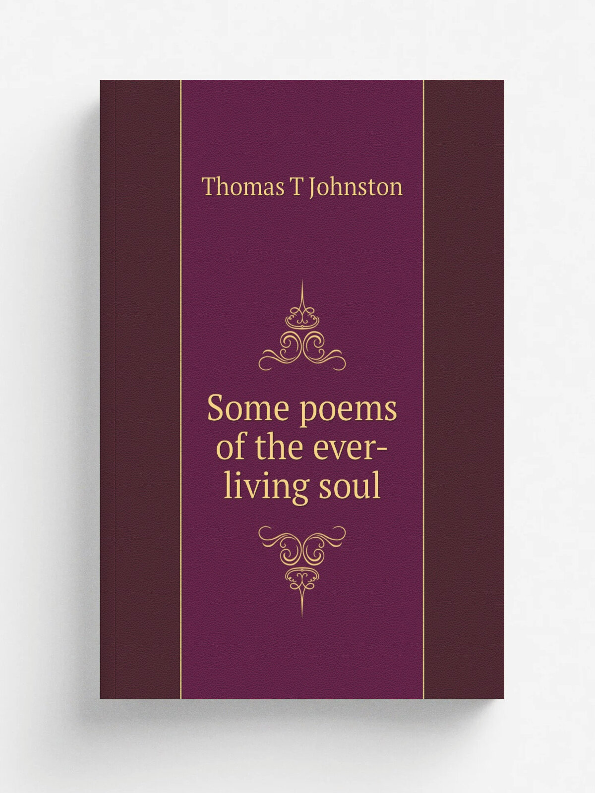 Some poems of the ever-living soul | Thomas T Johnston | Репринт