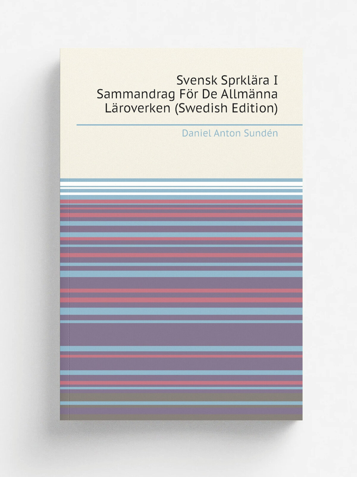 Svensk Sprkl.ra I Sammandrag F.r De Allm.nna L.roverken (Swedish Edition)