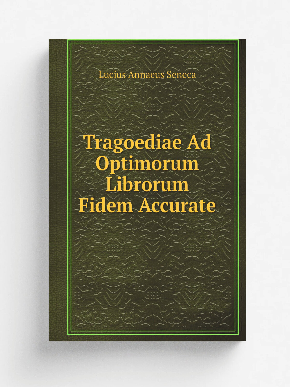 Tragoediae Ad Optimorum Librorum Fidem Accurate | Seneca the Younger | 1835 | Репринт