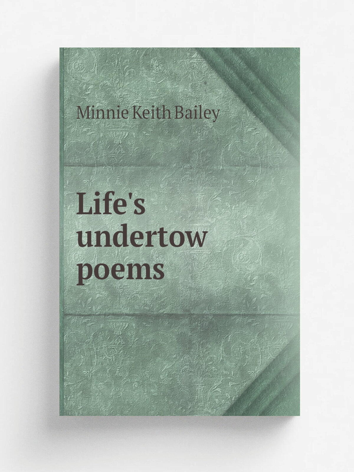 Life's undertow poems | Minnie Keith Bailey | Репринт