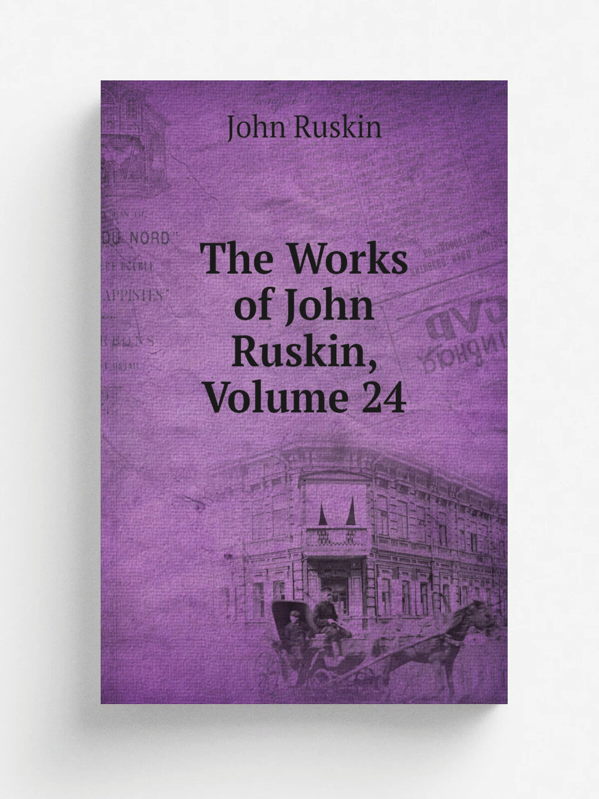 The Works of John Ruskin, Volume 24 | Рескин | Репринт