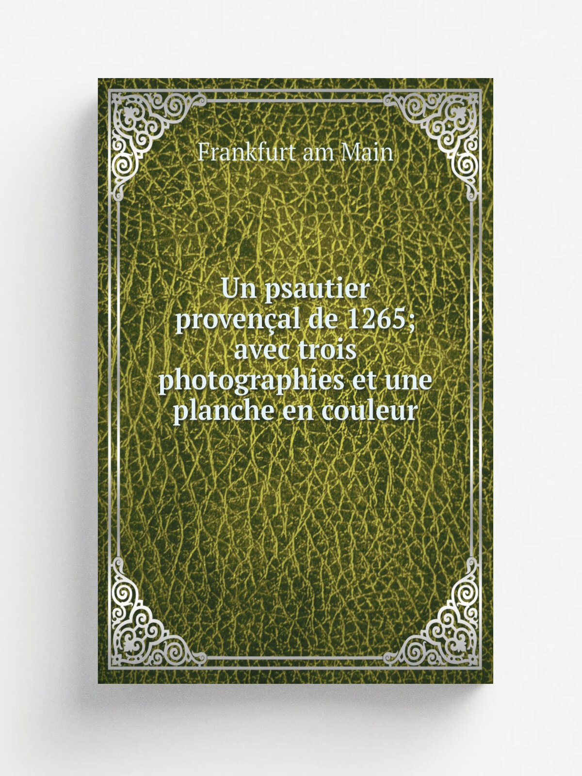 Un psautier proven.al de 1265; avec trois photographies et une planche en couleur | Frankfurt am Main | 1907 | Francfort s.M, J. Baer & cie. | Репри…