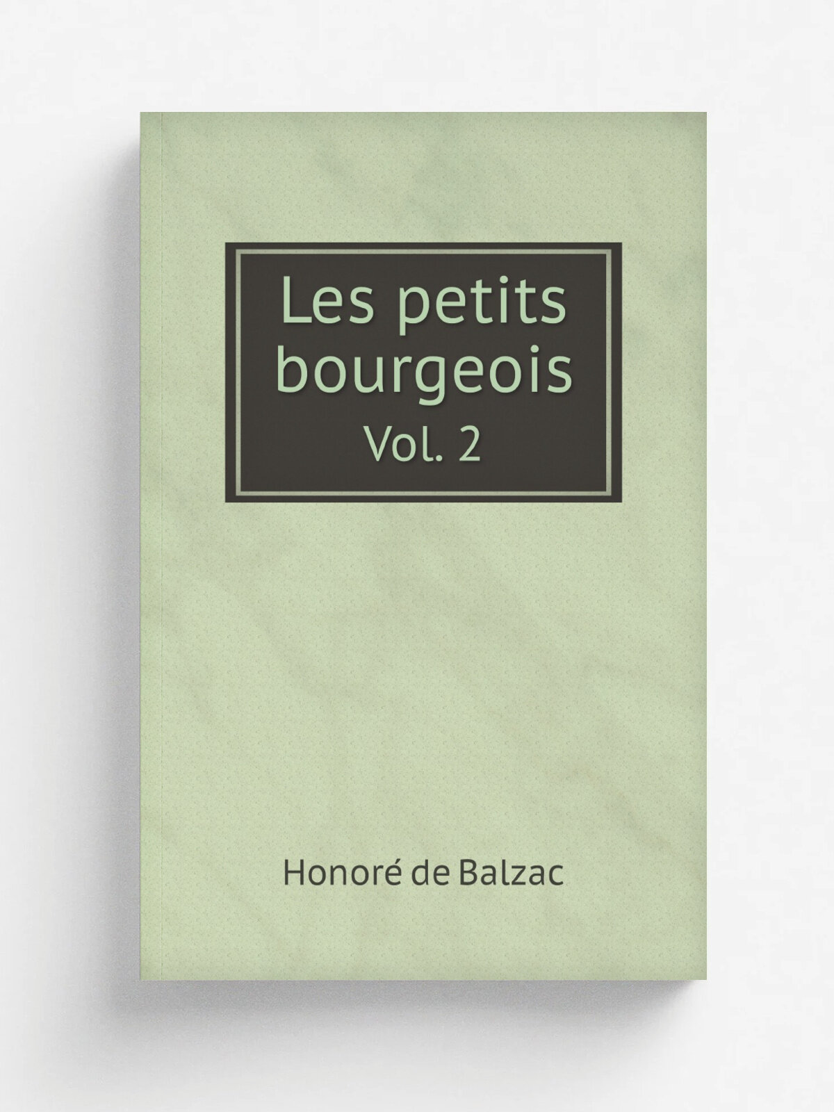 Les petits bourgeois. Vol. 2