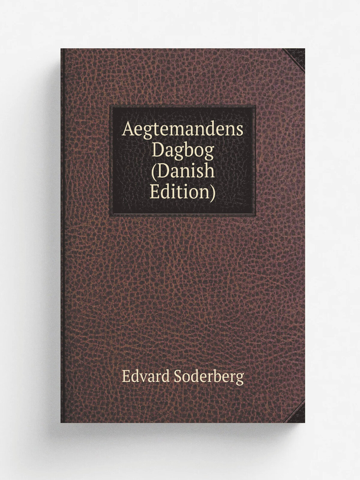 Aegtemandens Dagbog (Danish Edition)