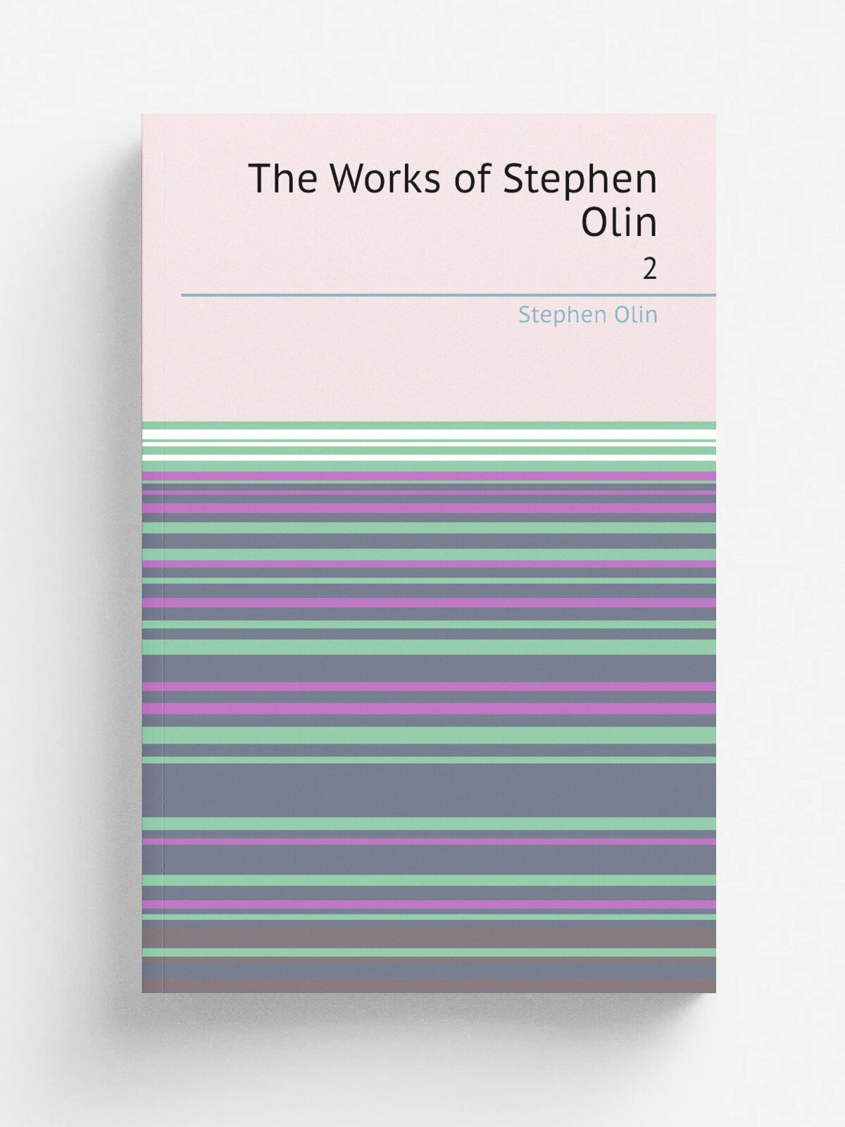 The Works of Stephen Olin. 2 | Stephen Olin | 1852 | Harper & Brothers | Репринт