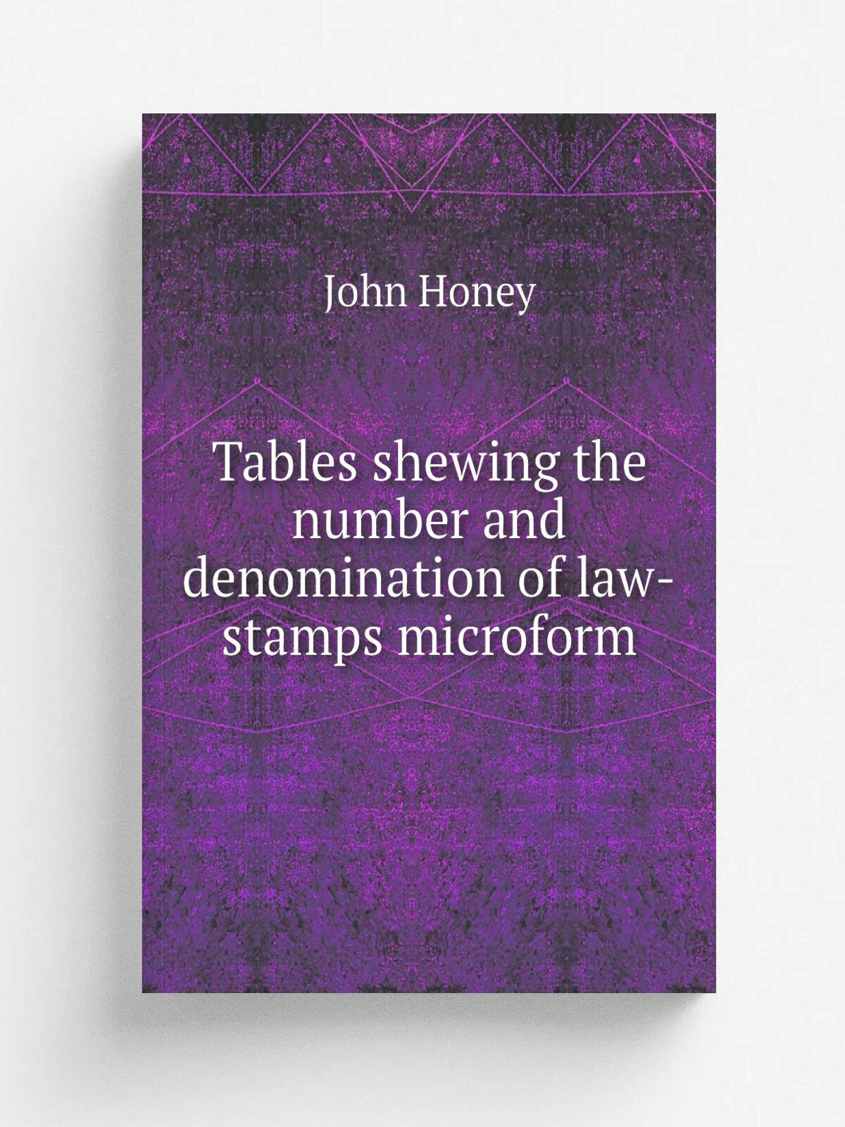Tables shewing the number and denomination of law-stamps microform | John Honey | 1864 | . Montreal? : s.n. | Репринт