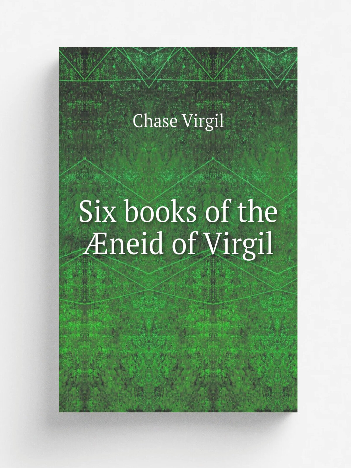 Six books of the . neid of Virgil | Chase Virgil | 1871 | Philadelphia, Eldredge & brother; Boston, J. L. Hammett; . etc, etc. | Репринт