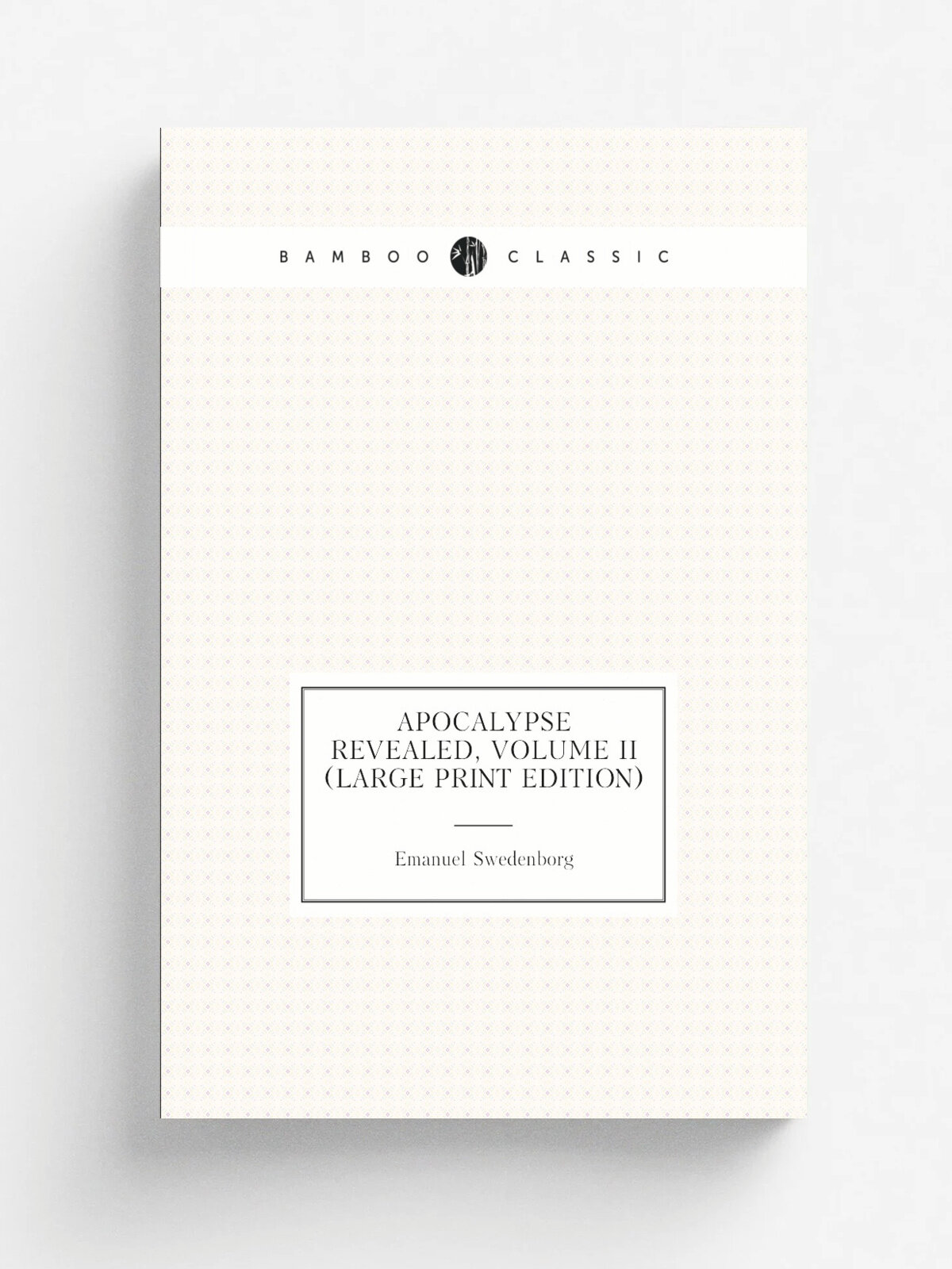 Apocalypse Revealed, Volume Ii (Large Print Edition) | Swedenborg Emanuel | Репринт