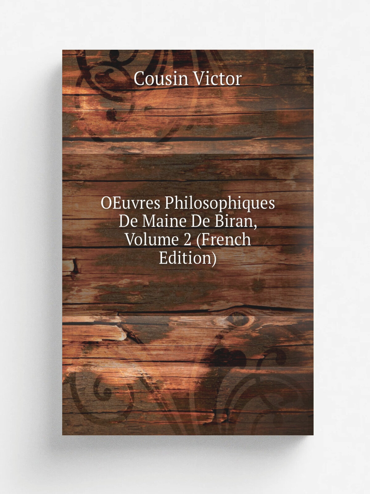 OEuvres Philosophiques De Maine De Biran, Volume 2 (French Edition) | Cousin Victor | Репринт