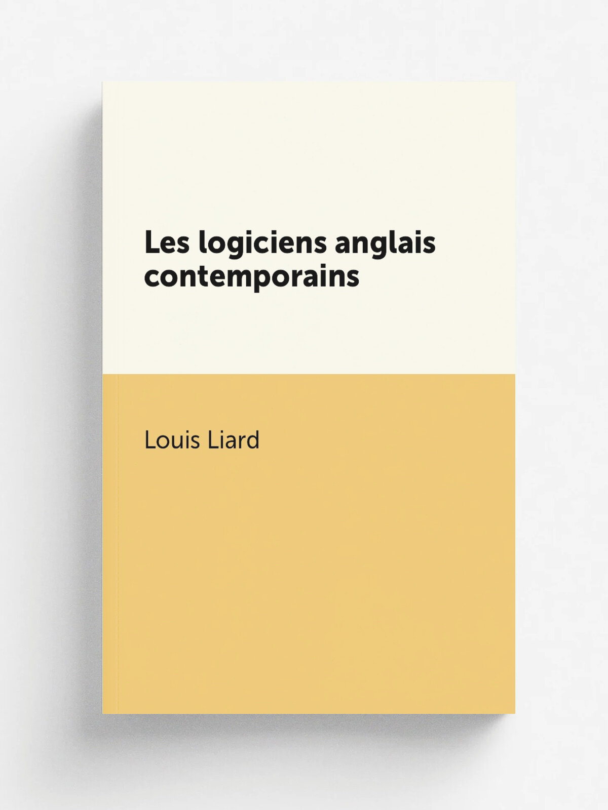 Les logiciens anglais contemporains | Louis Liard | 1878 | G. Bailli.re | Репринт