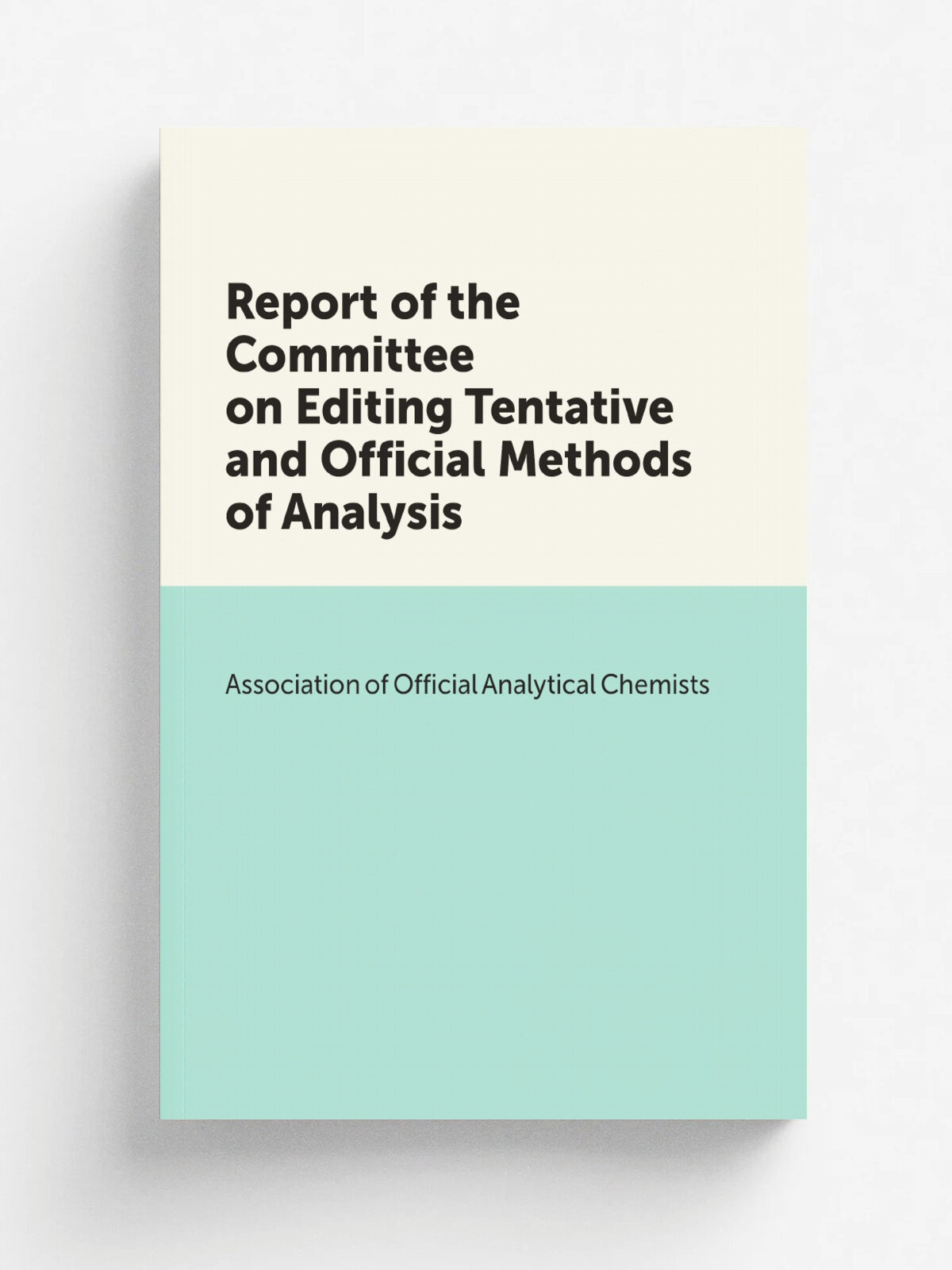 Report of the Committee on Editing Tentative and Official Methods of Analysis