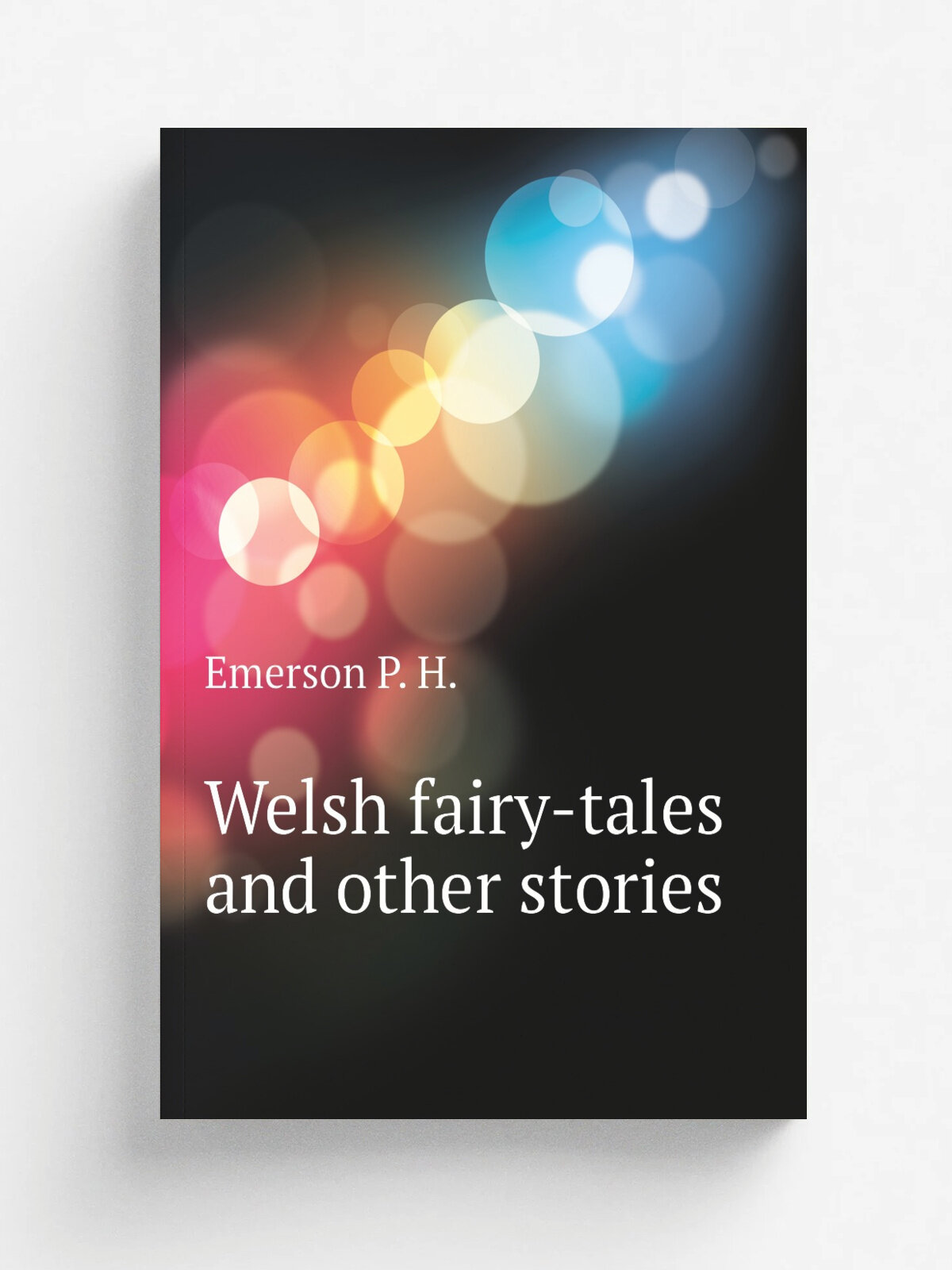 Welsh fairy-tales and other stories | Emerson P. H. | Репринт