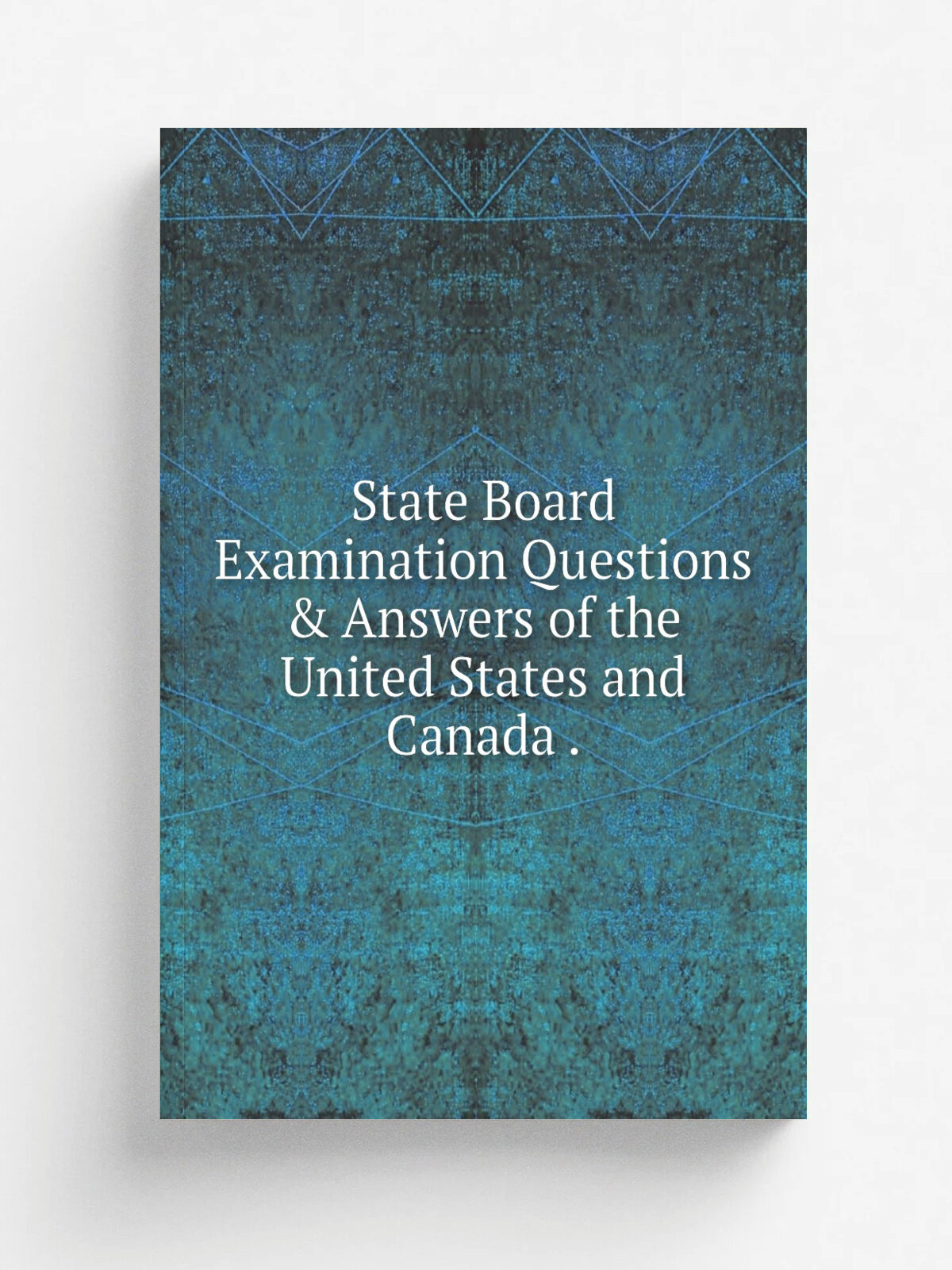 State Board Examination Questions & Answers of the United States and Canada . | 1912 | William Wood & Co. | Репринт