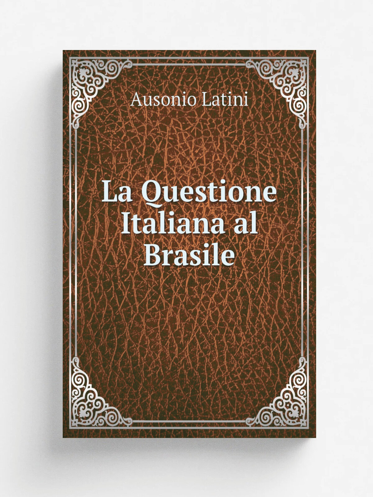 La Questione Italiana al Brasile | Ausonio Latini | Репринт