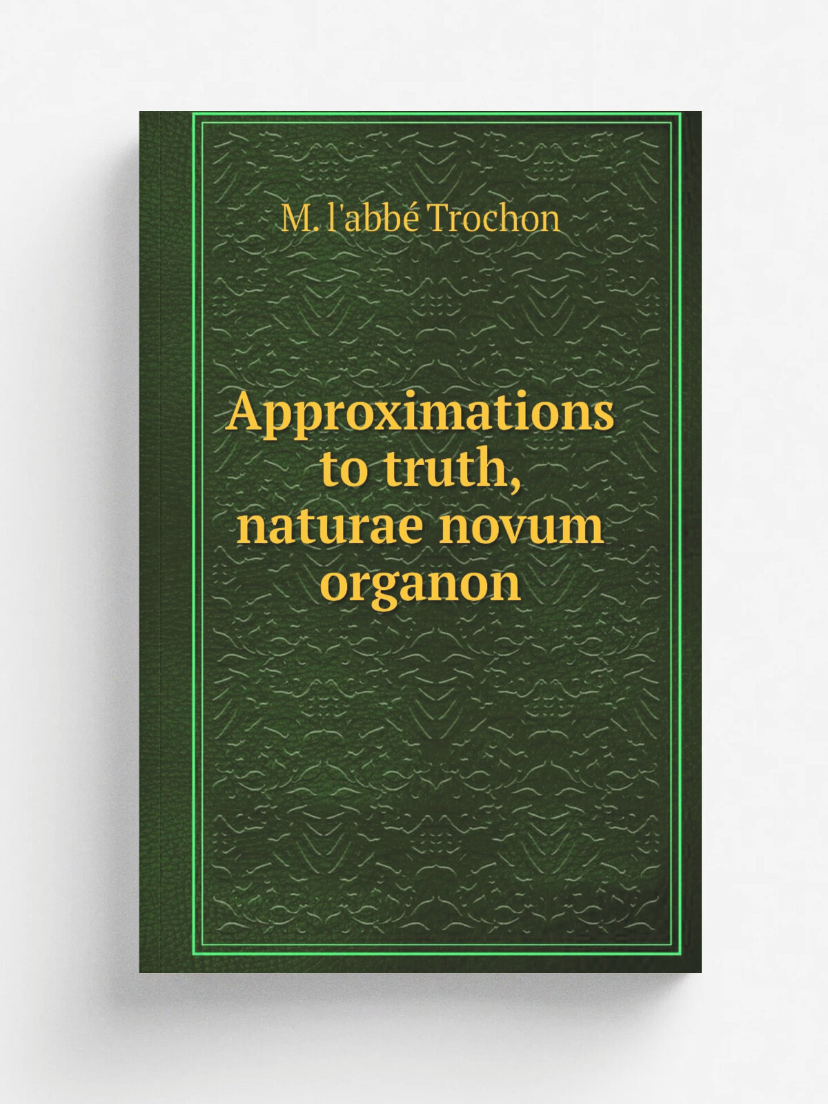 Approximations to truth, naturae novum organon