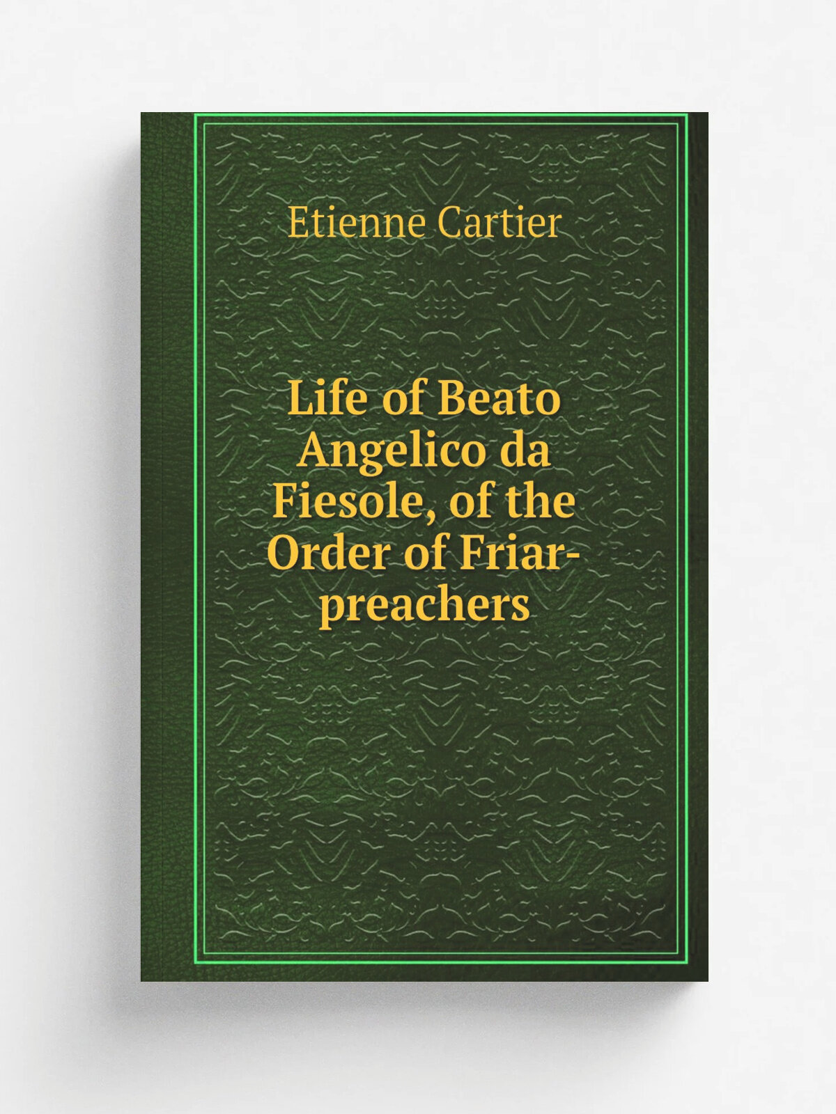 Life of Beato Angelico da Fiesole, of the Order of Friar-preachers