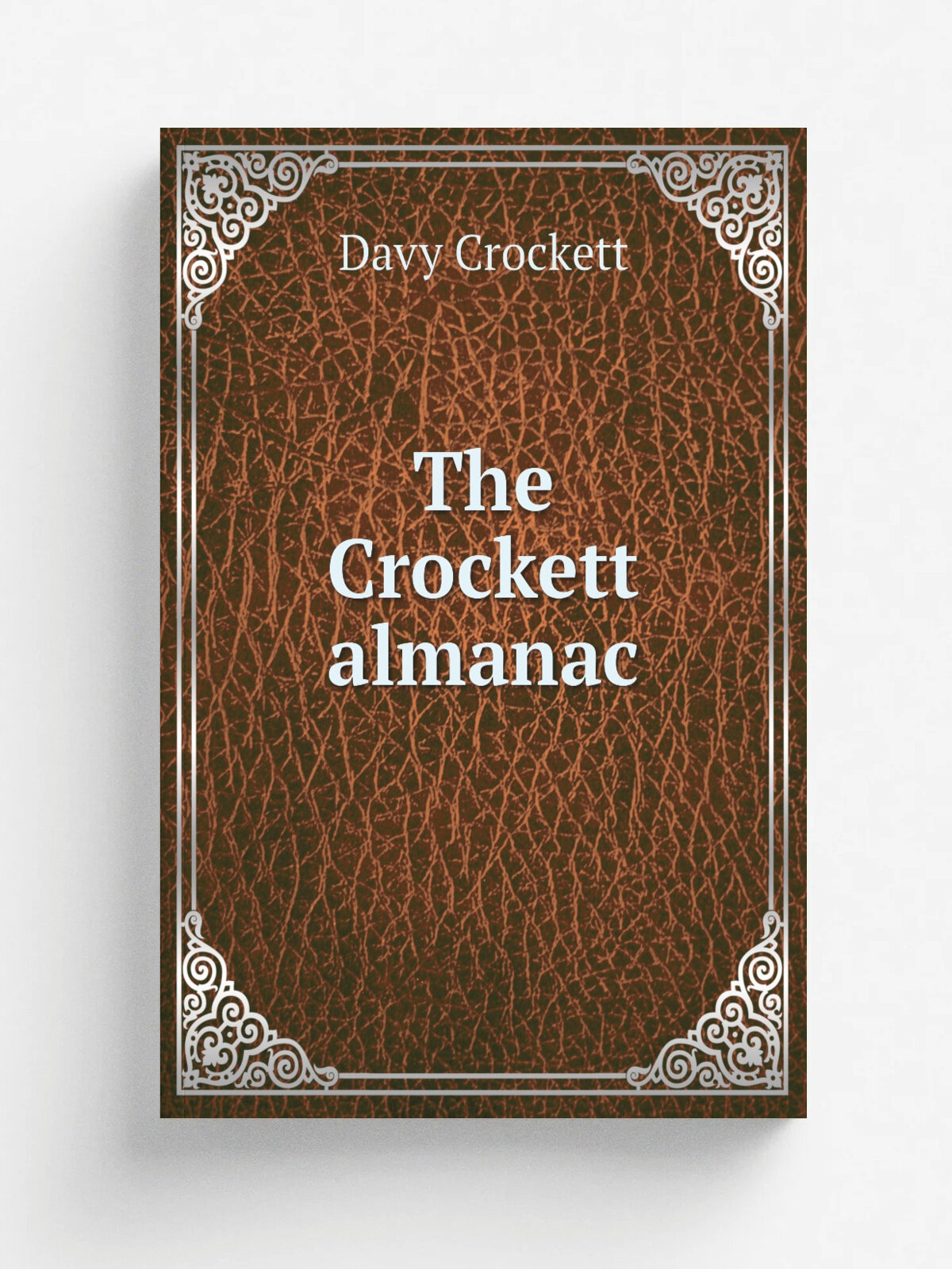 The Crockett almanac | Davy Crockett | 1841 | Boston : J. Fisher | Репринт