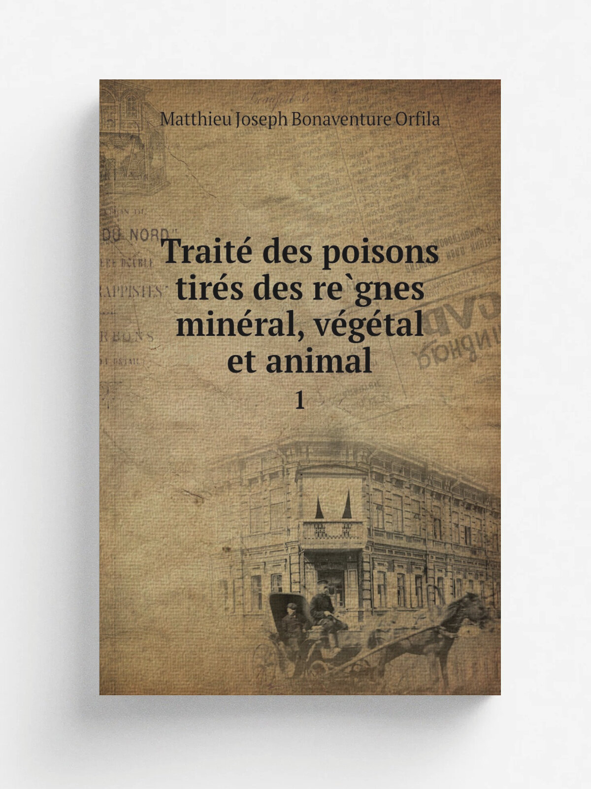 Traite. des poisons tire.s des re.gnes mine.ral, ve.ge.tal et animal. 1 | Matthieu Joseph Bonaventure Orfila | 1826 | Paris, Crochard . etc. | Репринт