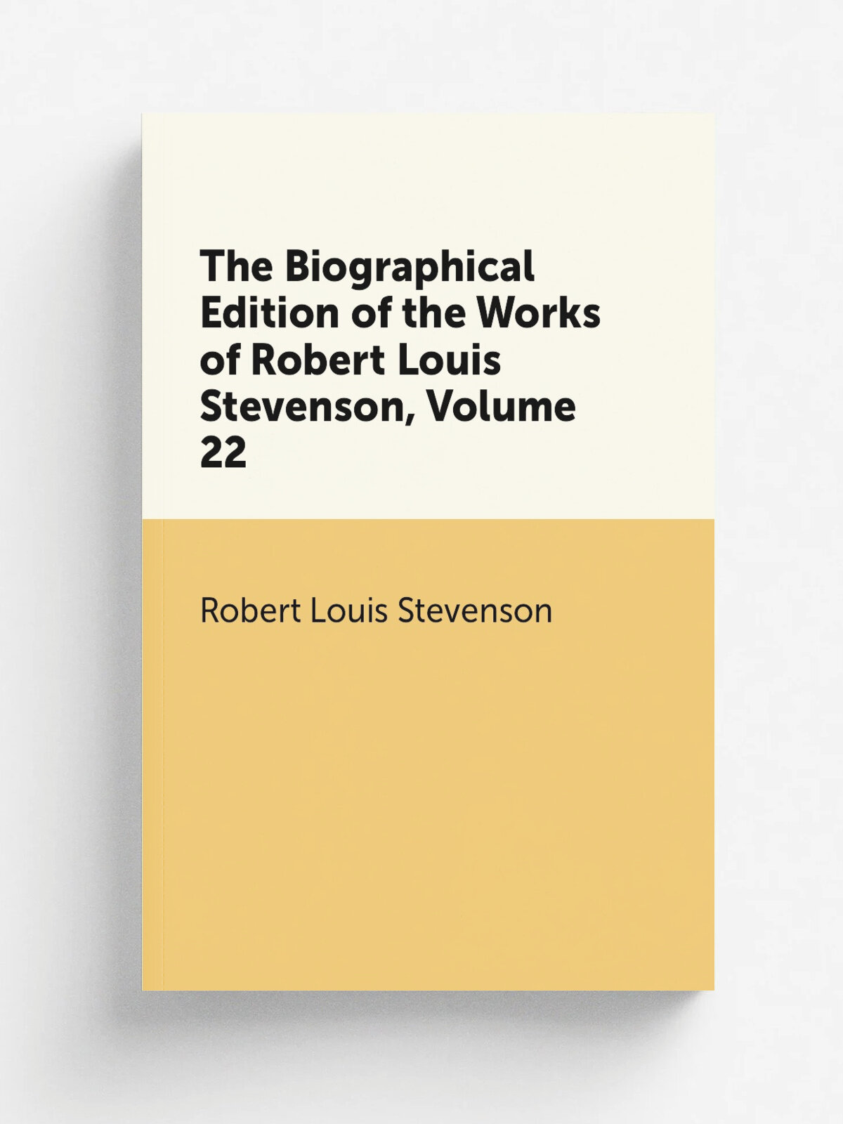 The Biographical Edition of the Works of Robert Louis Stevenson, Volume 22