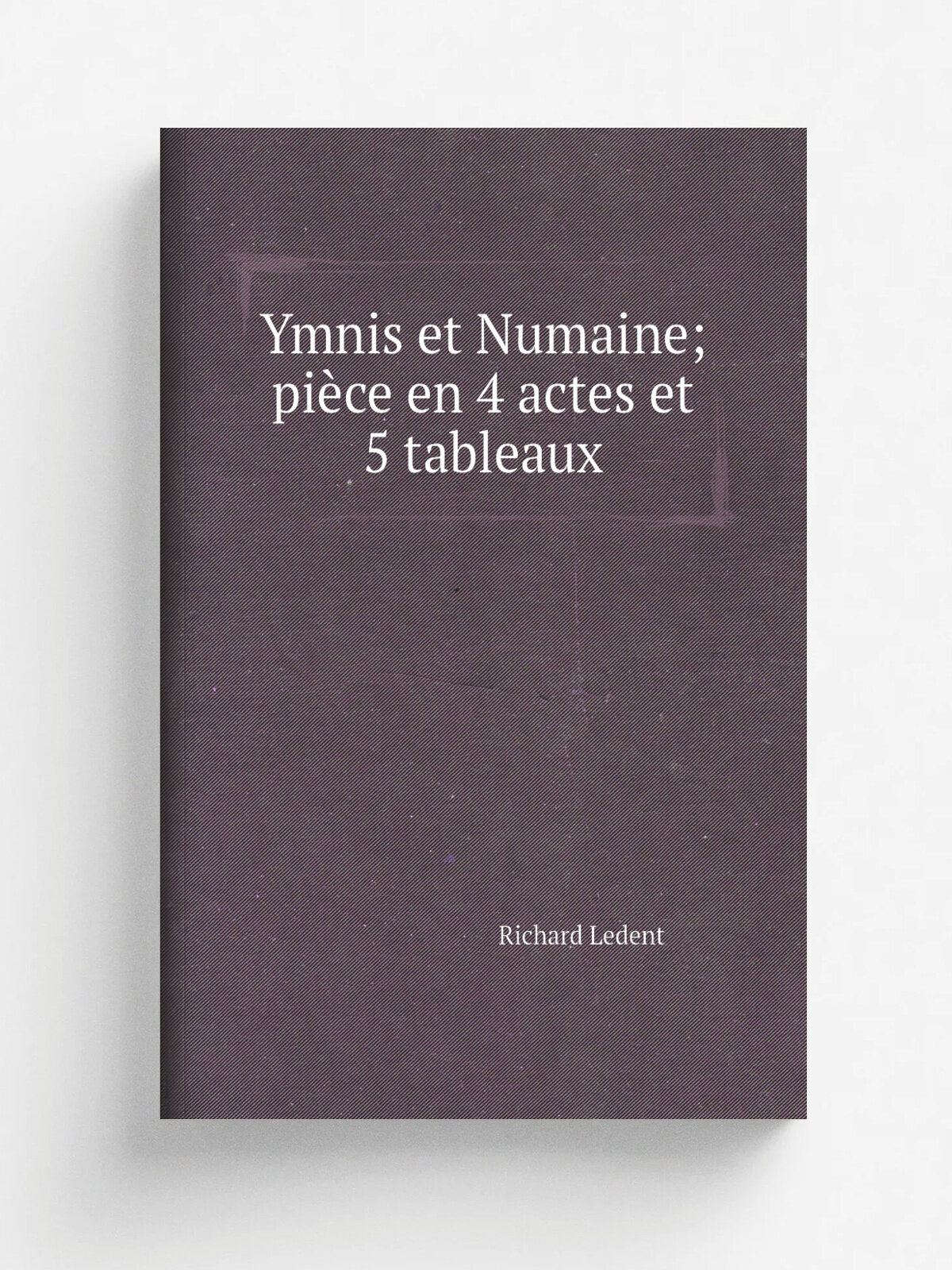 Ymnis et Numaine; pi.ce en 4 actes et 5 tableaux | Richard Ledent | 1908 | Bruxelles . ditions de la Belgique artistique et litt.raire | Репринт