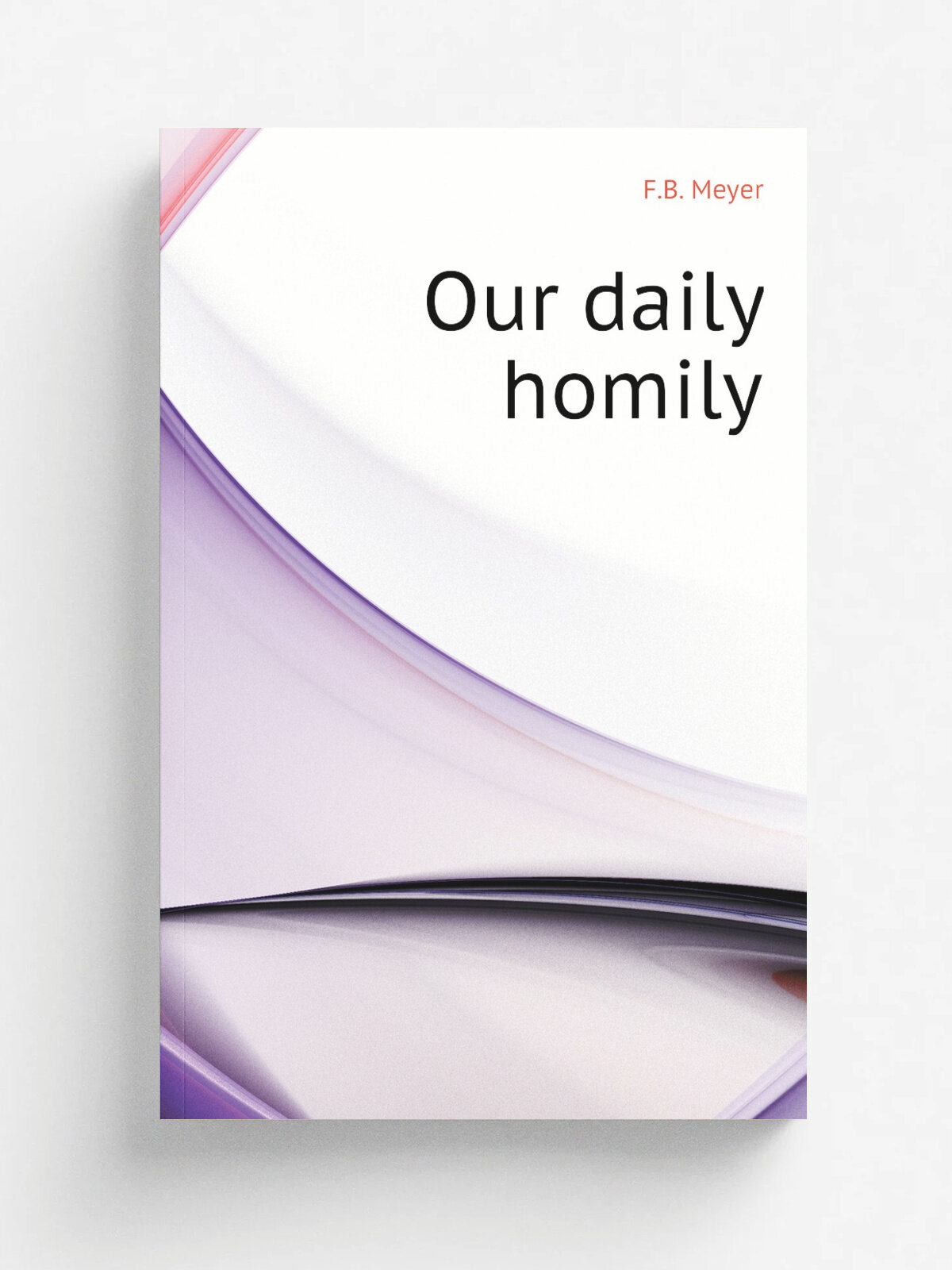 Our daily homily | F.B. Meyer | Репринт