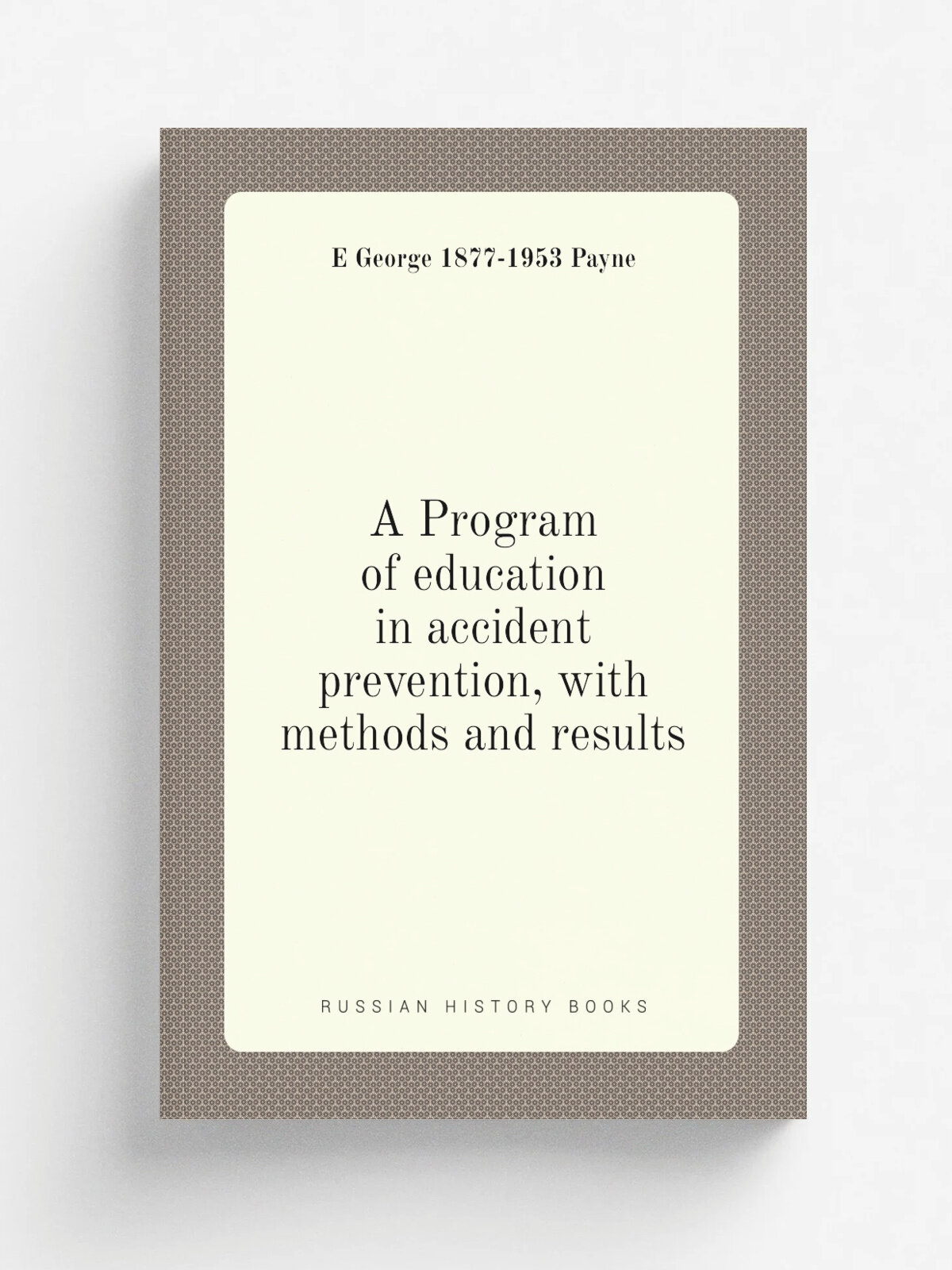 A Program of education in accident prevention, with methods and results