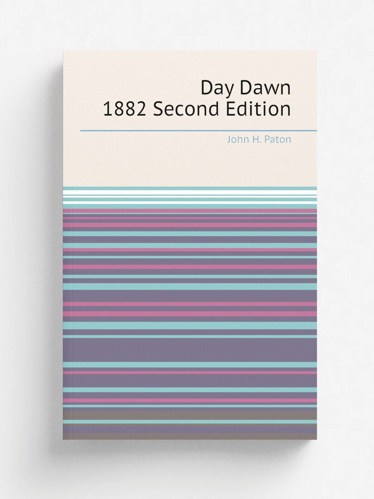 Day Dawn 1882 Second Edition | John H. Paton | Репринт