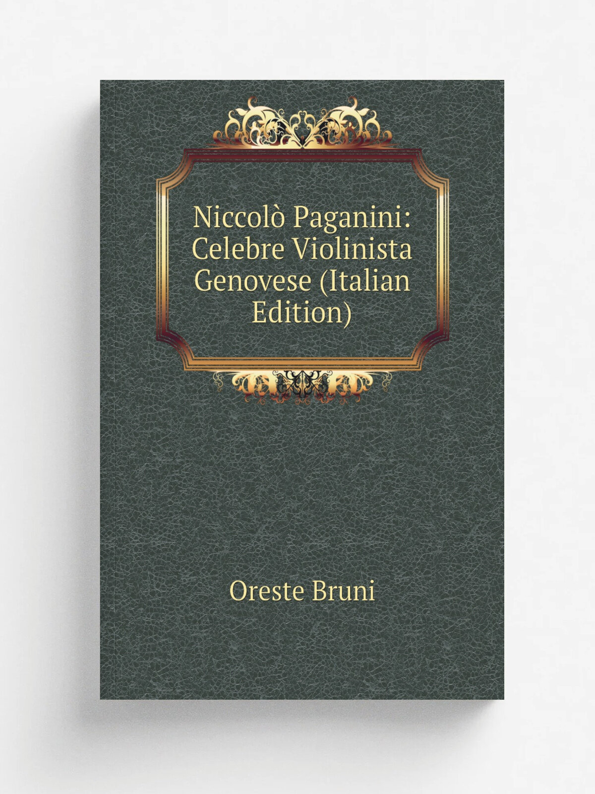 Niccol. Paganini: Celebre Violinista Genovese (Italian Edition) | Oreste Bruni | Репринт