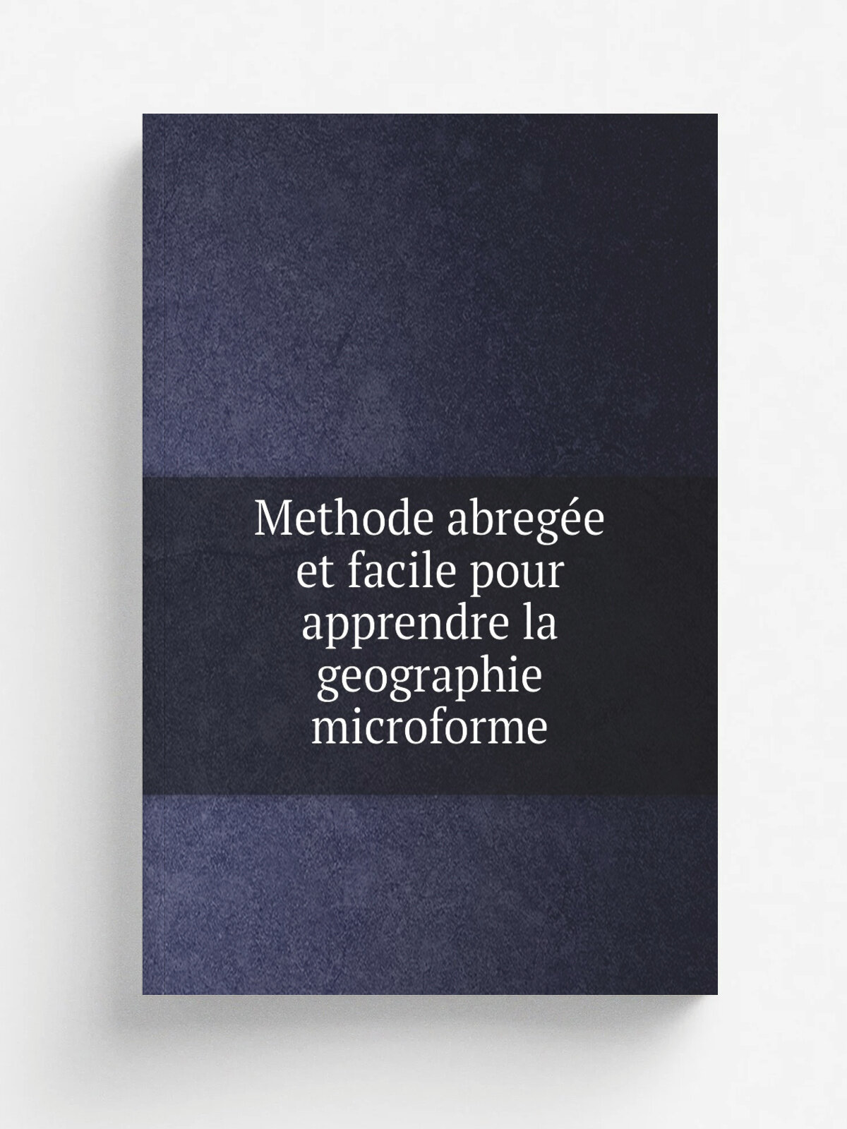 Methode abreg.e et facile pour apprendre la geographie microforme | Не указан | 1741 | A Paris : Chez Denis Horthemels . | Репринт