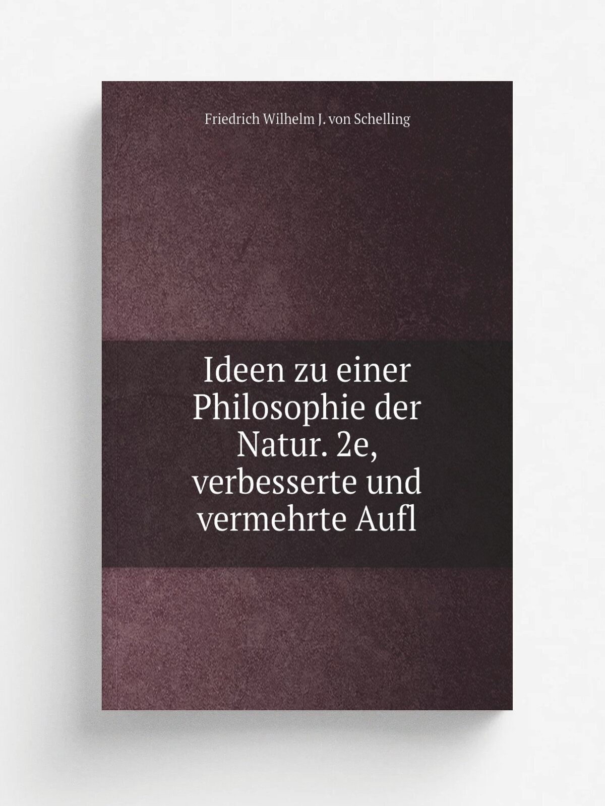 Ideen zu einer Philosophie der Natur. 2e, verbesserte und vermehrte Aufl | Friedrich Wilhelm J. von Schelling | 1803 | Репринт