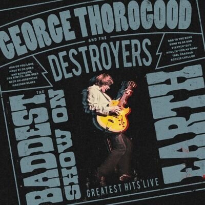 Музыка CD George Thorogood & The Destroyers - The Baddest Show on Earth: Greatest Hits Live / 1CD, 2026