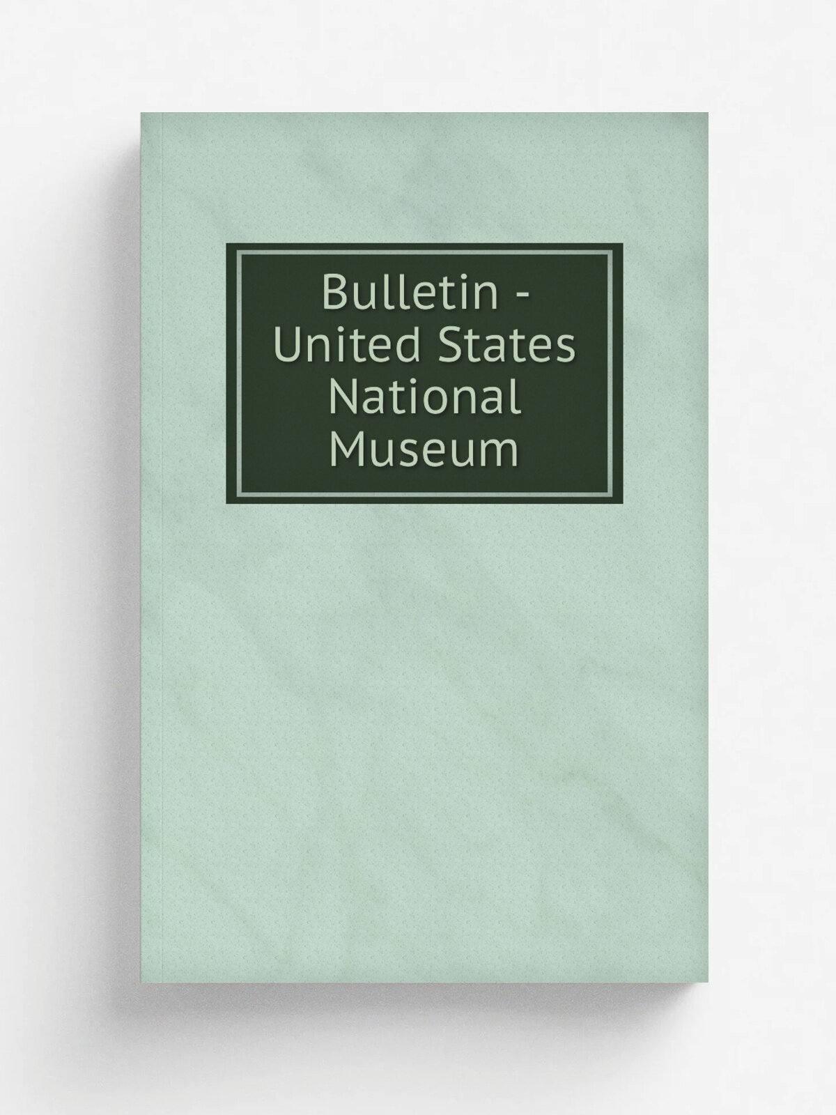 Bulletin - United States National Museum | 1877 | Washington : Smithsonian Institution Press, . etc; for sale by the Supt. of Docs, U.S. Govt Print…