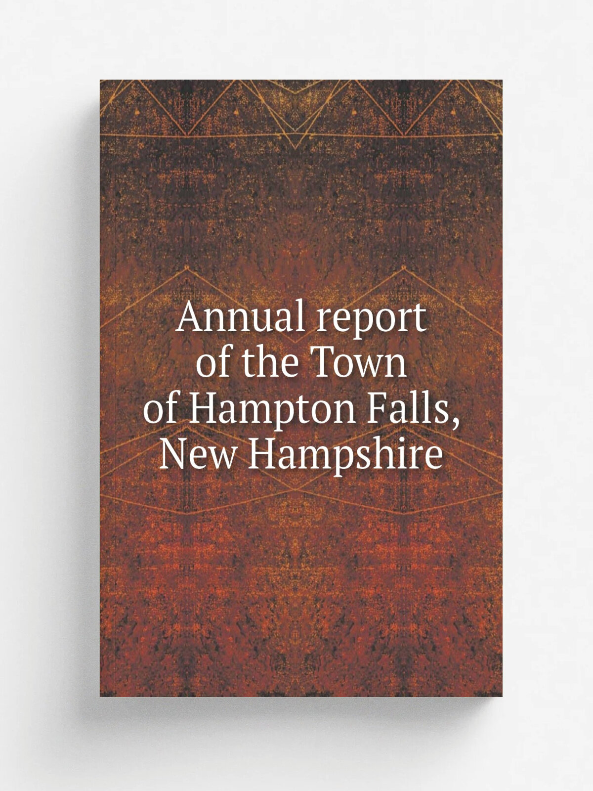 Annual report of the Town of Hampton Falls, New Hampshire | Не указан | 1926 | . Hampton Falls, N.H. : The Town. | Репринт