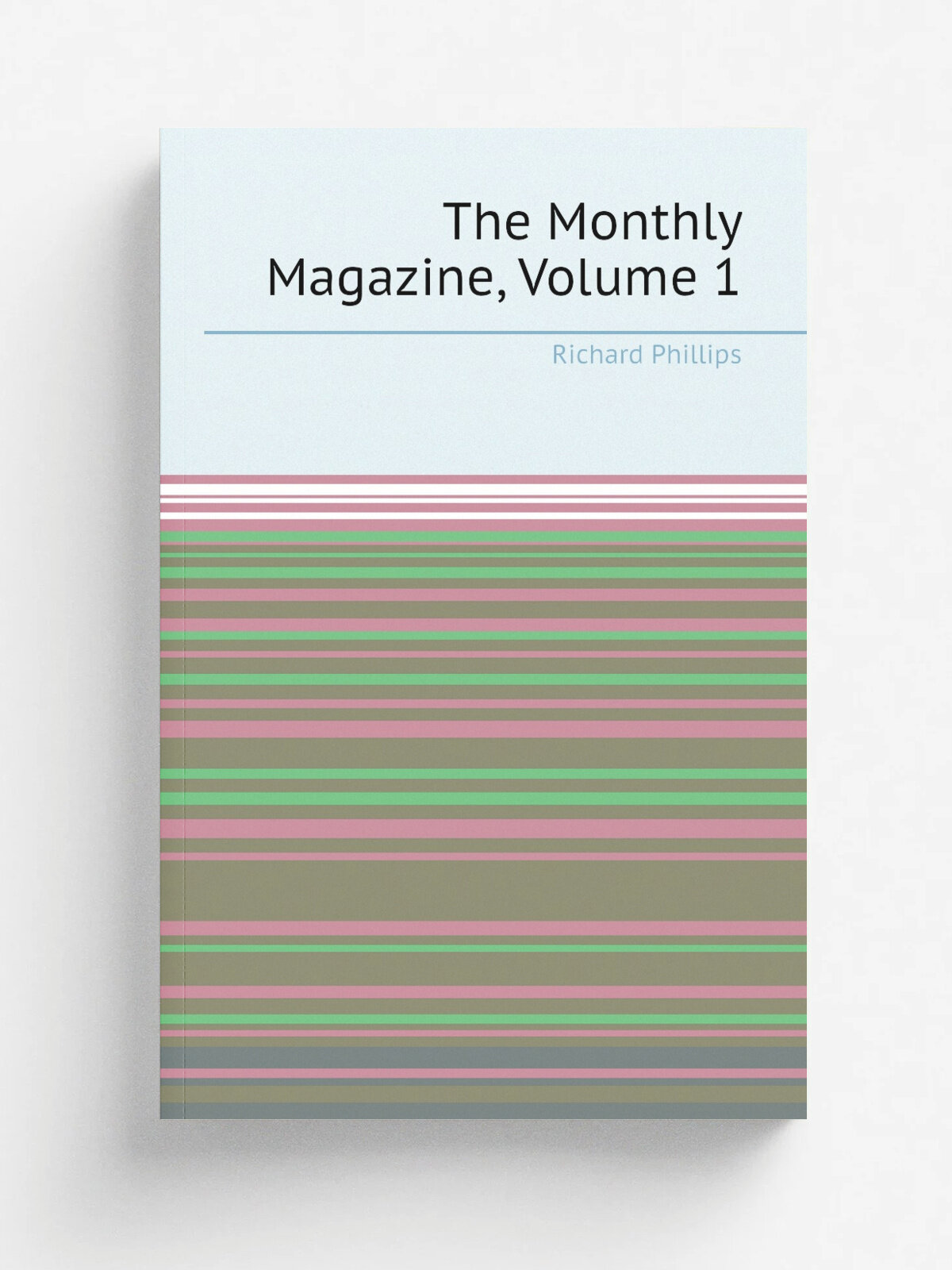 The Monthly Magazine, Volume 1