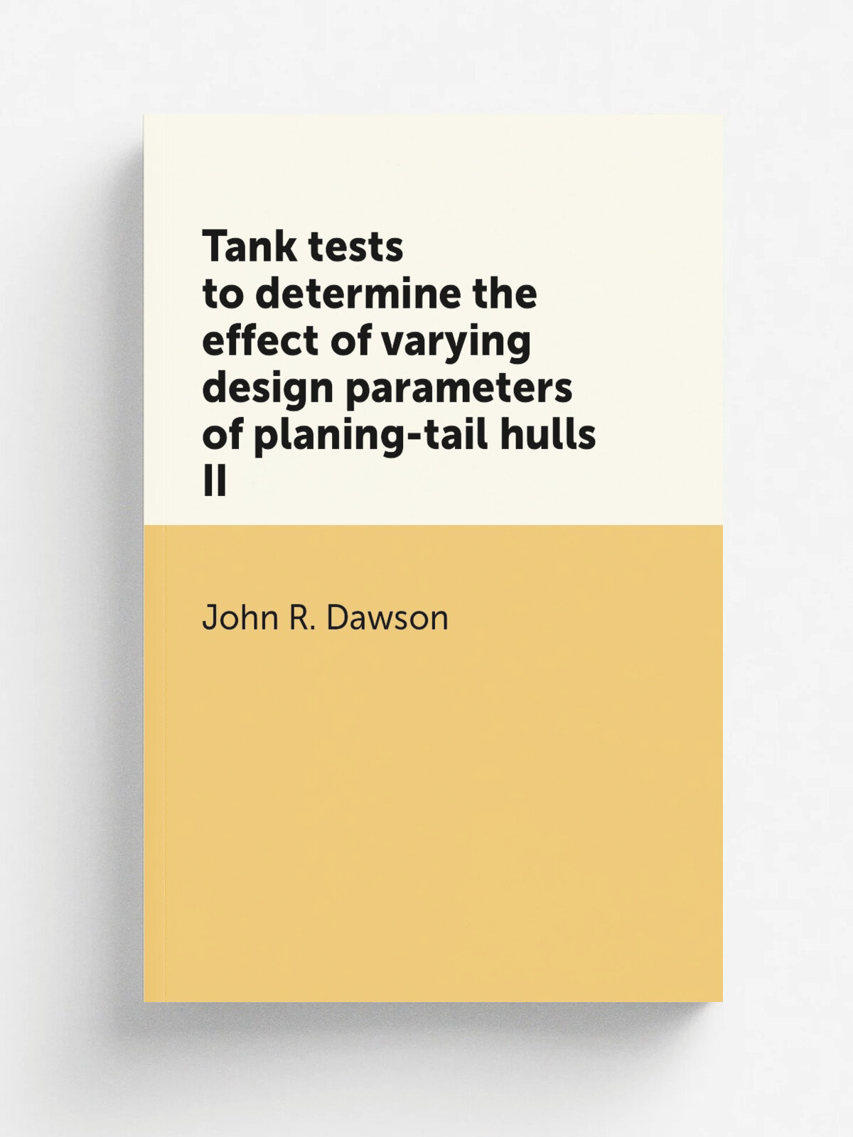 Tank tests to determine the effect of varying design parameters of planing-tail hulls Ii | John R. Dawson | 1946 | Репринт