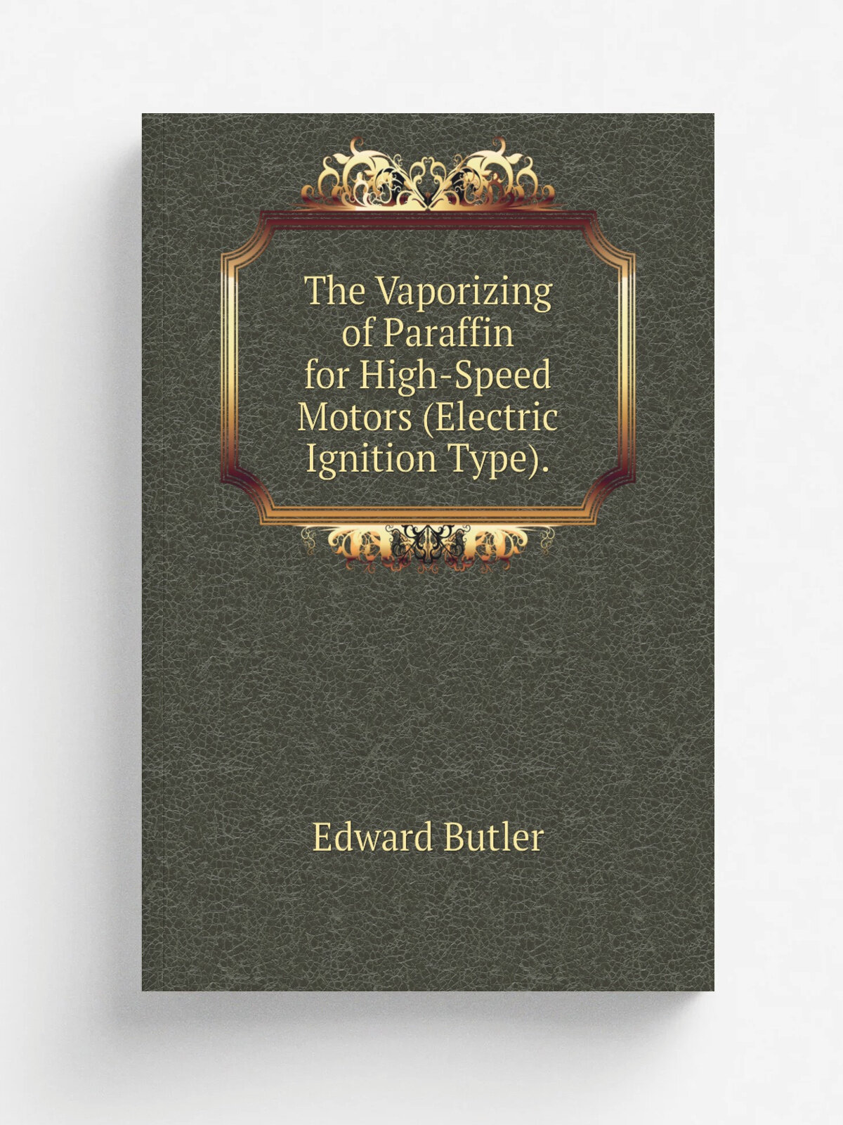 The Vaporizing of Paraffin for High-Speed Motors (Electric Ignition Type). | Edward Butler | Репринт