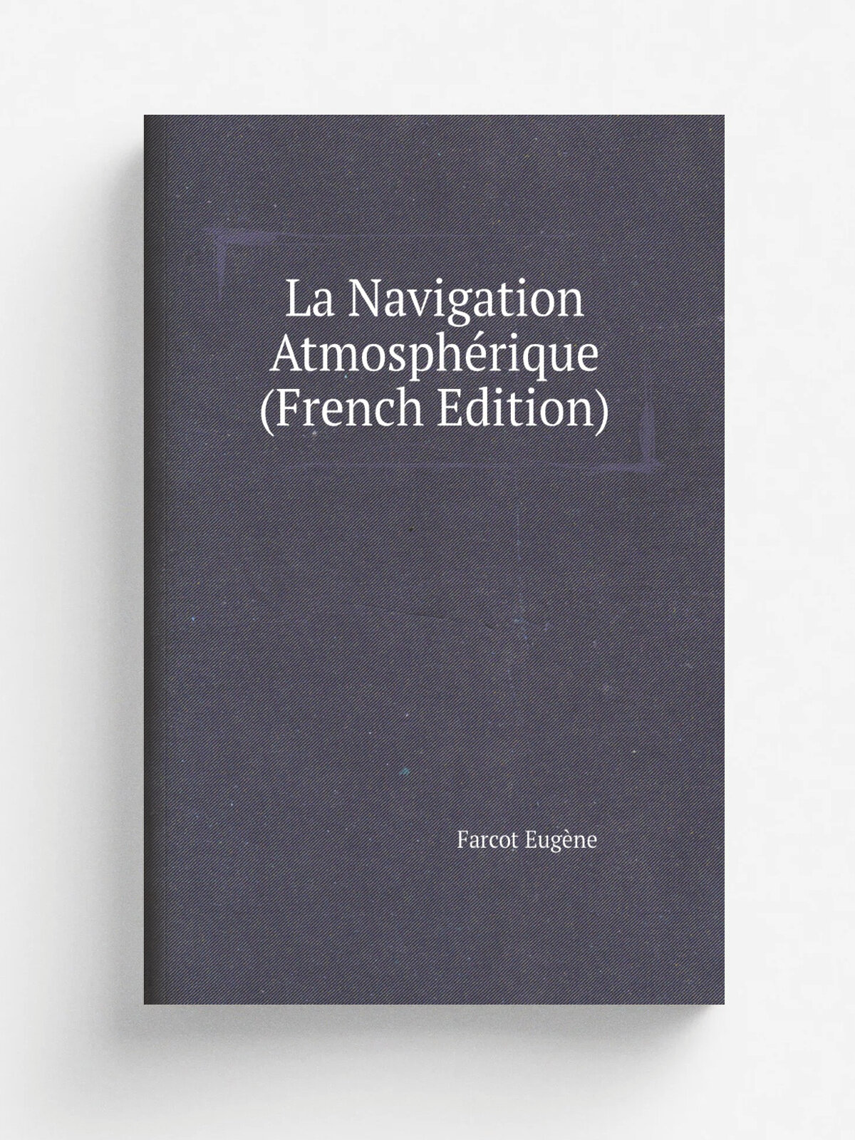 La Navigation Atmosph.rique (French Edition) | Farcot Eug.ne | Репринт
