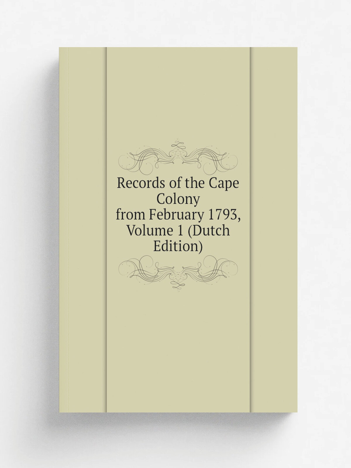 Records of the Cape Colony from February 1793, Volume 1 (Dutch Edition) | Репринт