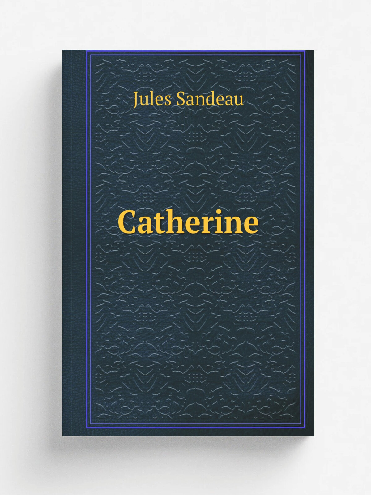 Catherine | Jules Sandeau | 1886 | Paris, Calmann L.vy | Репринт