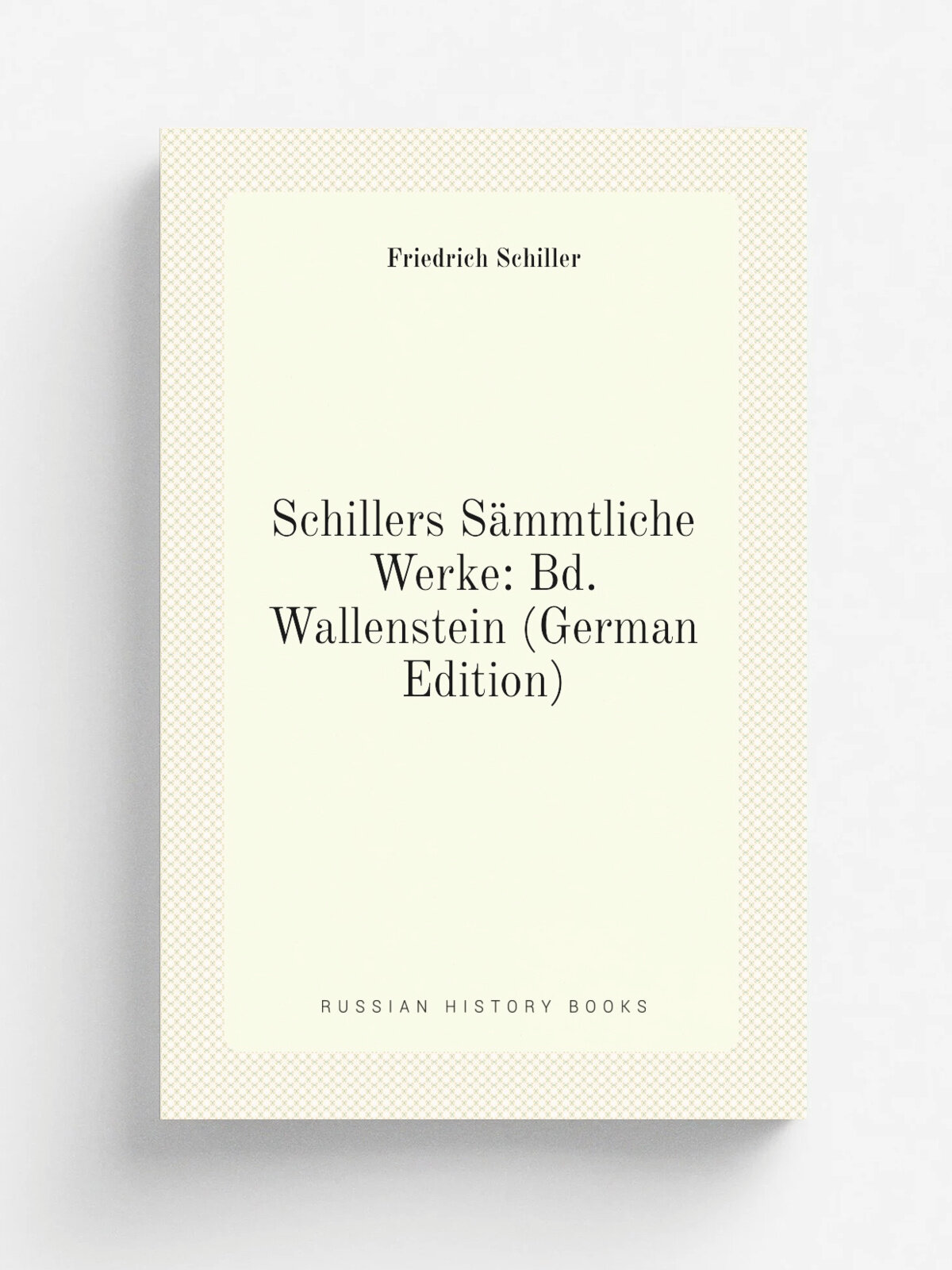 Schillers S.mmtliche Werke: Bd. Wallenstein (German Edition) | Friedrich Schiller | Репринт