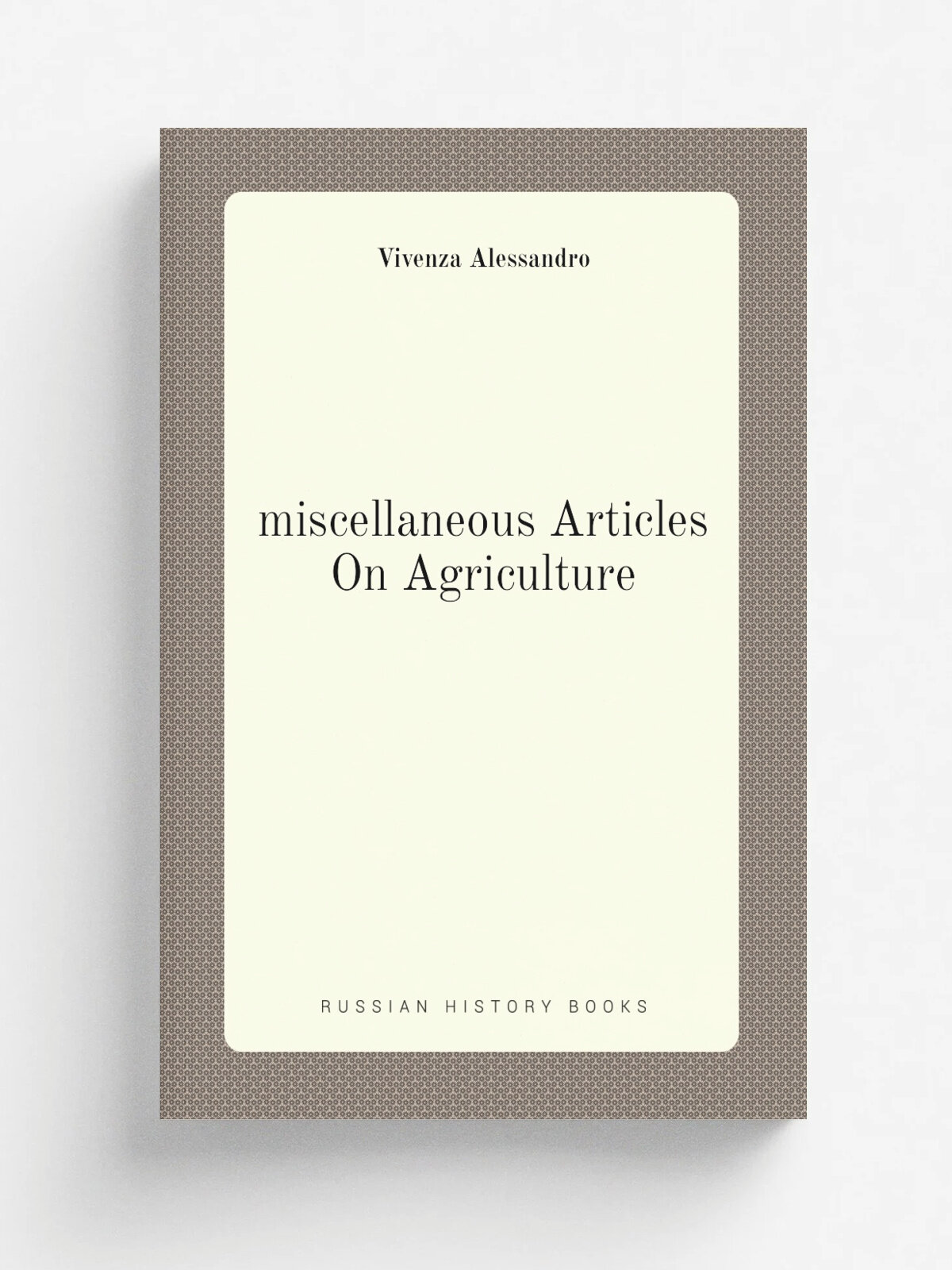 Miscellaneous Articles On Agriculture | Vivenza Alessandro | Репринт