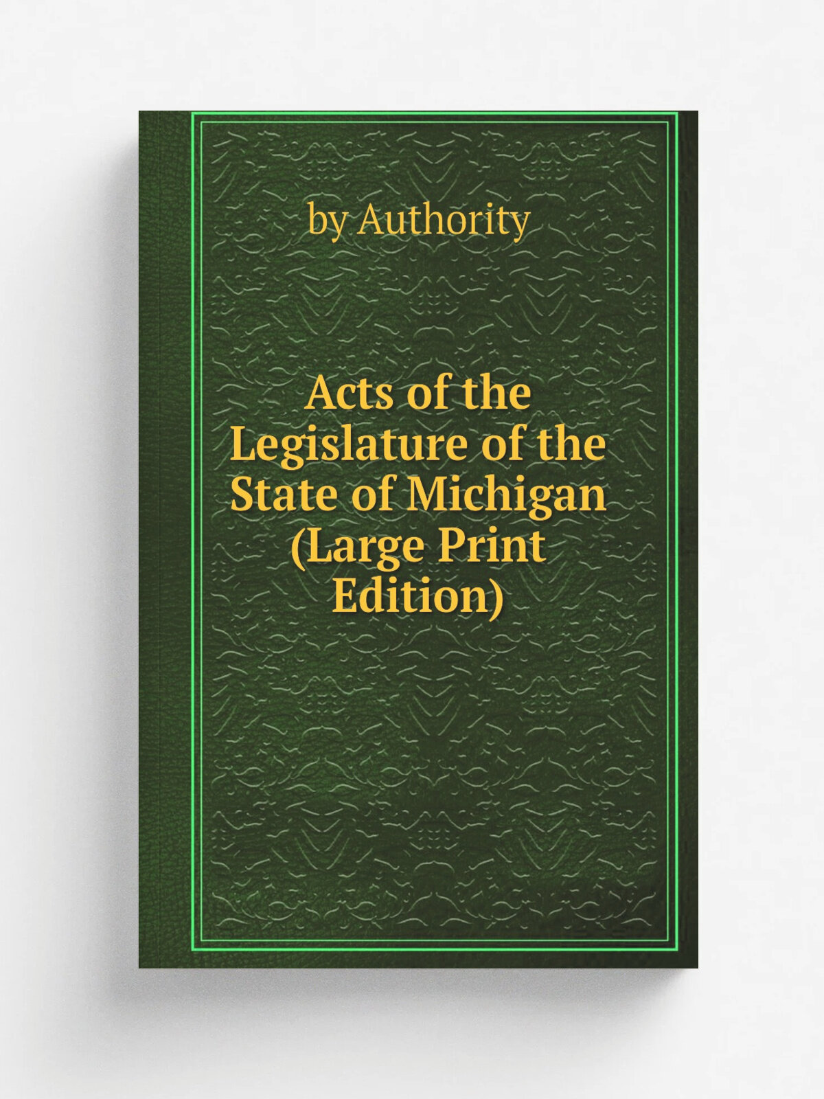 Acts of the Legislature of the State of Michigan (Large Print Edition)