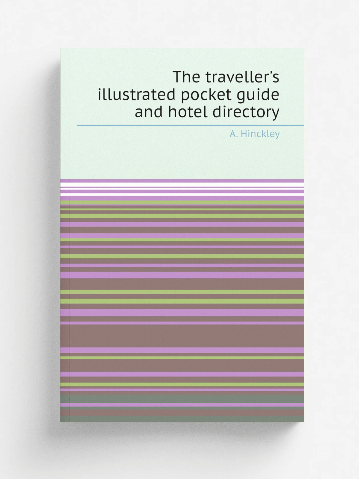 The traveller's illustrated pocket guide and hotel directory
