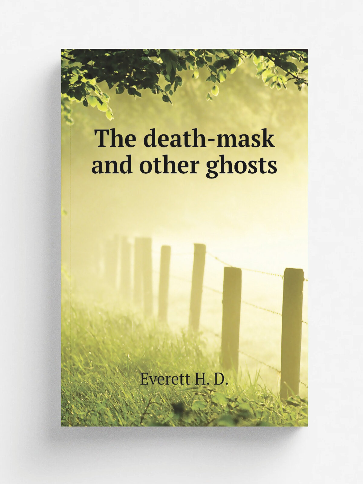 The death-mask and other ghosts | Everett H. D. | Репринт