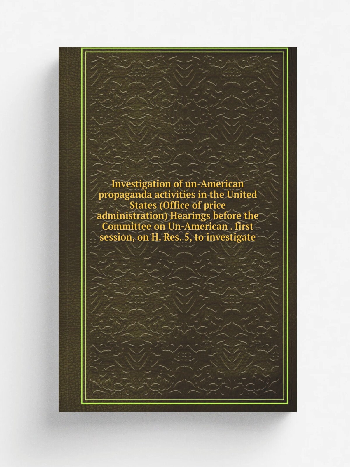 Investigation of un-American propaganda activities in the United States (Office of price administration) Hearings before the Committee on Un-American…
