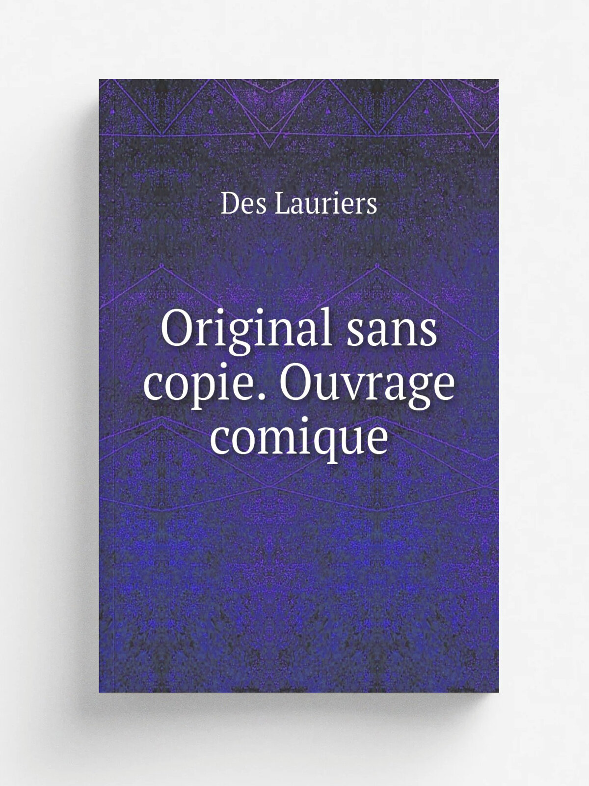 Original sans copie. Ouvrage comique | Des Lauriers | 1741 | Paris : Imprimerie de l'hotel de Bourgogne | Репринт