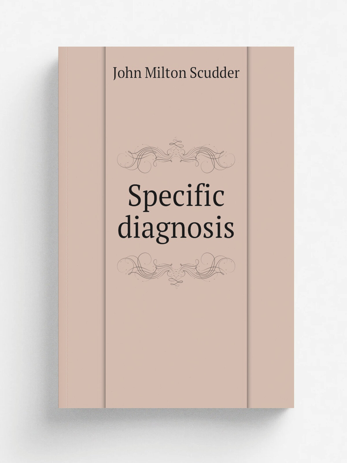 Specific diagnosis | John Milton Scudder | 1882 | Wilstach, Baldwin & Co. | Репринт