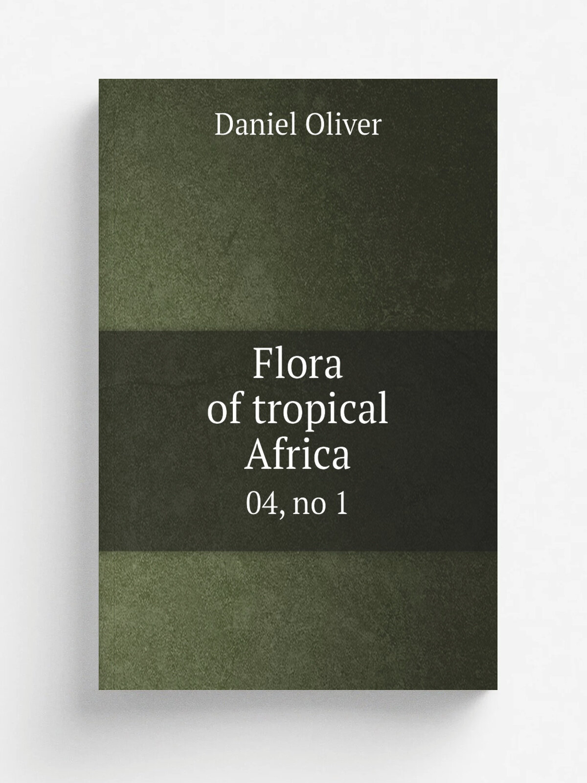 Flora of tropical Africa. 04, no 1 | Daniel Oliver | 1868 | London, L. Reeve | Репринт