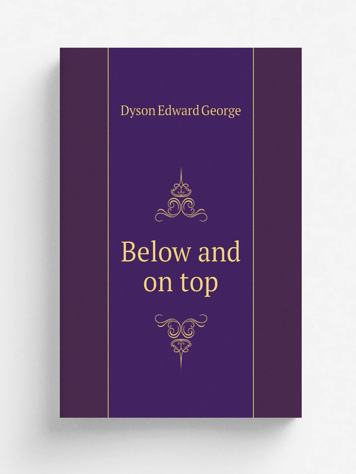Below and on top | Dyson Edward George | Репринт