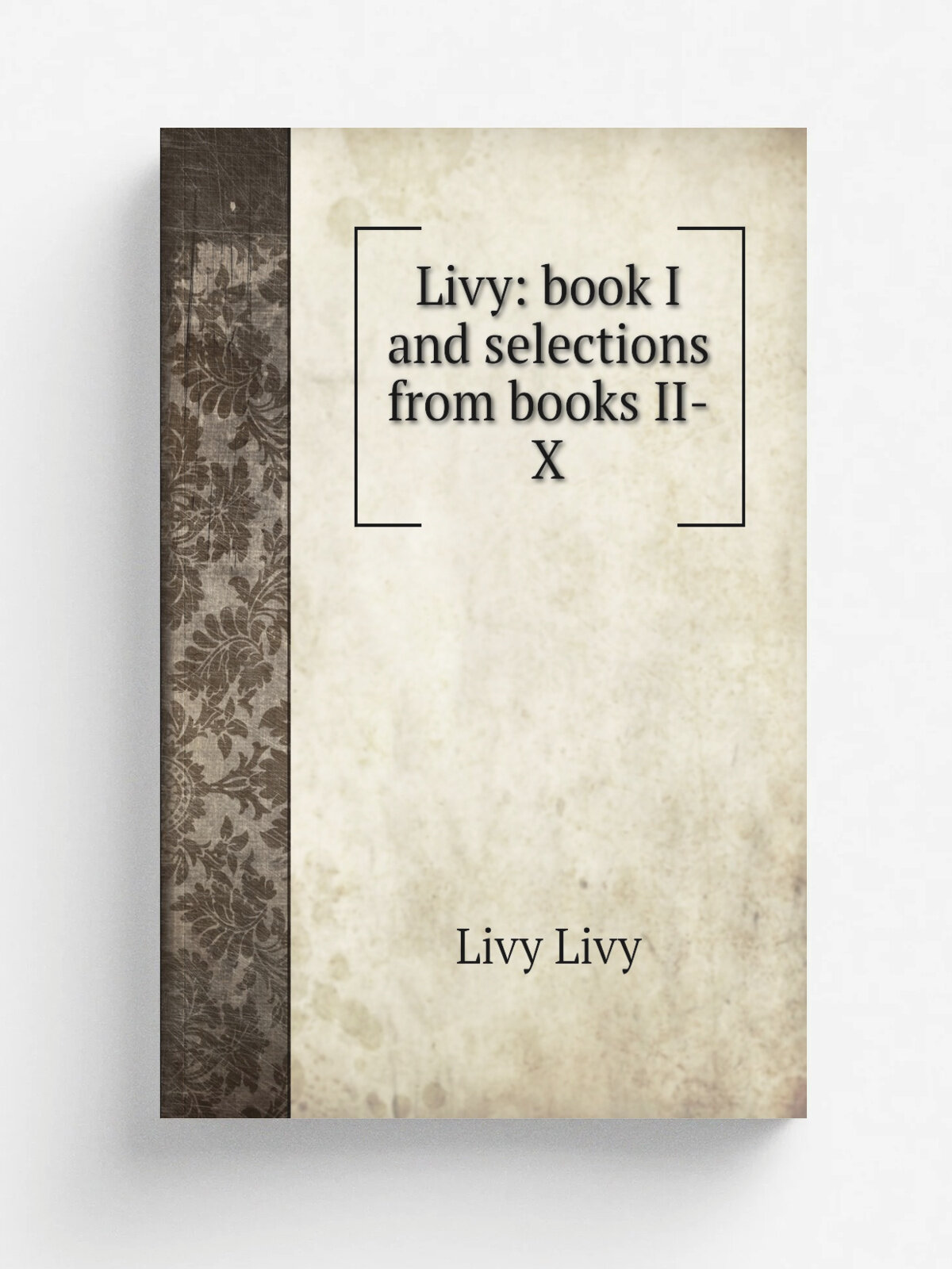 Livy: book I and selections from books Ii-X | Livy Livy | Репринт